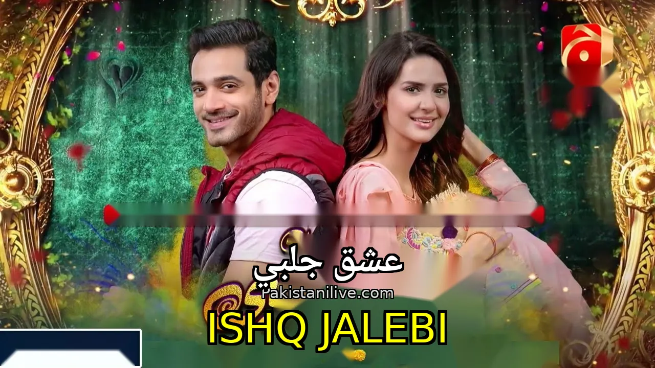مسلسل باكستاني Ishq Jalebi - عشق جلبي